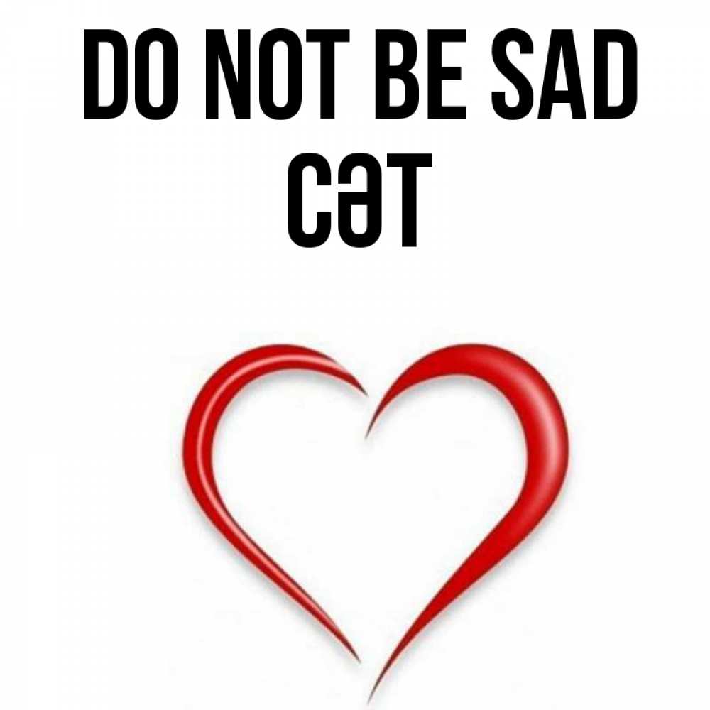 Greetings card с именем, СӘТ Do not be sad для любимой Greetings with text for free download 