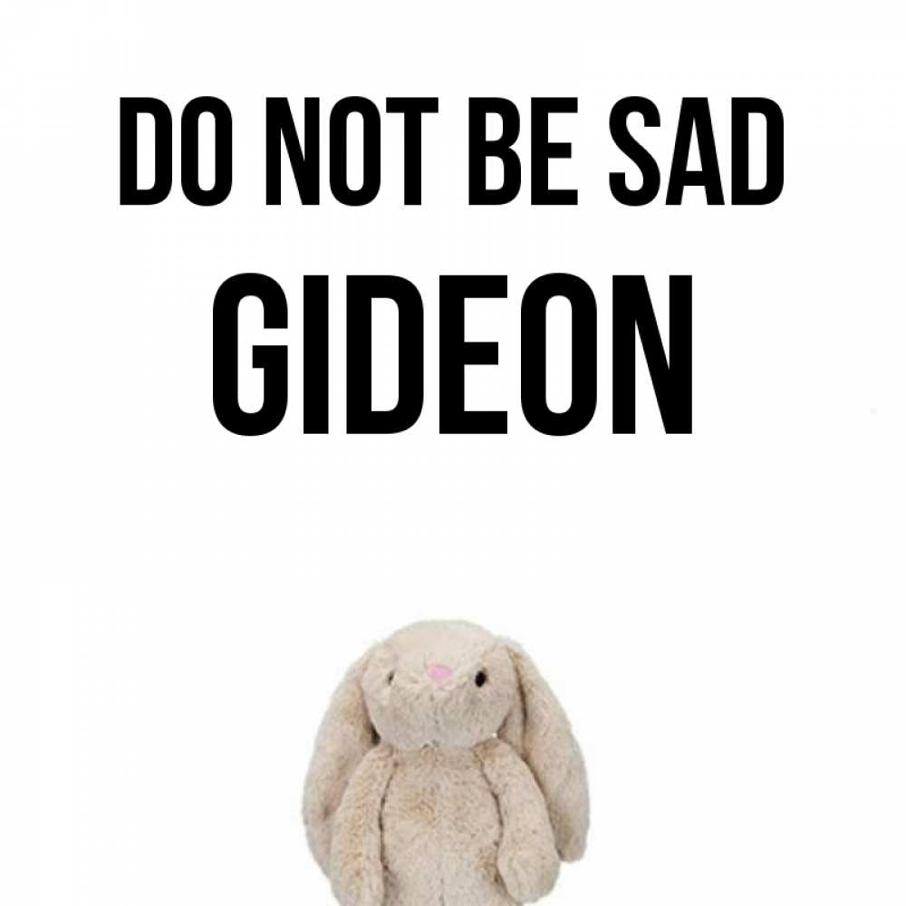 Greetings card с именем, Gideon Do not be sad детская игрушка зайчика Greetings with text for free download 