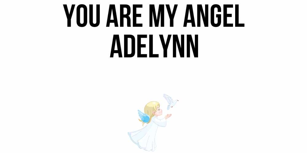 Greetings card с именем, Adelynn You are my angel ангел, голубь Greetings with text for free download 