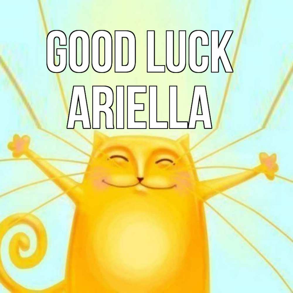 Greetings card с именем, Ariella Good luck пусть придет к тебе удача Greetings with text for free download 