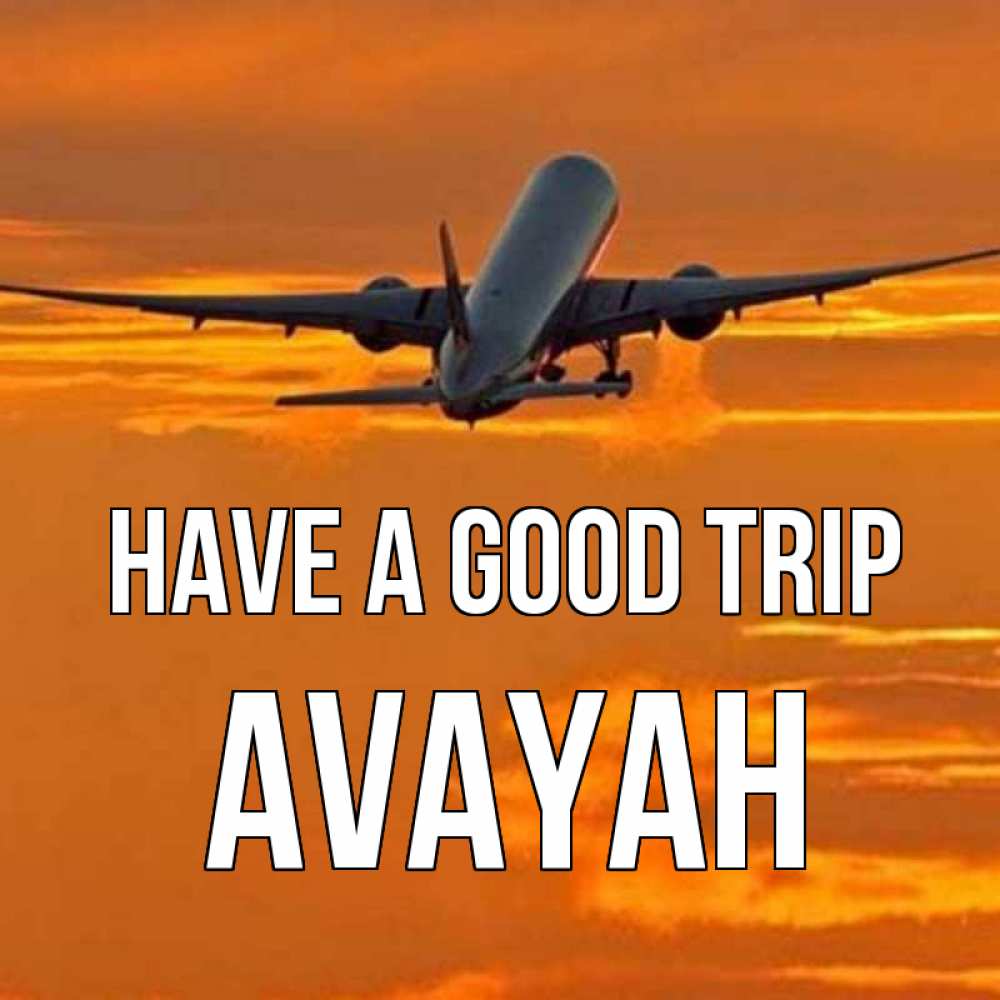 Greetings card с именем, Avayah Have a good trip оранжевое небо Greetings with text for free download 