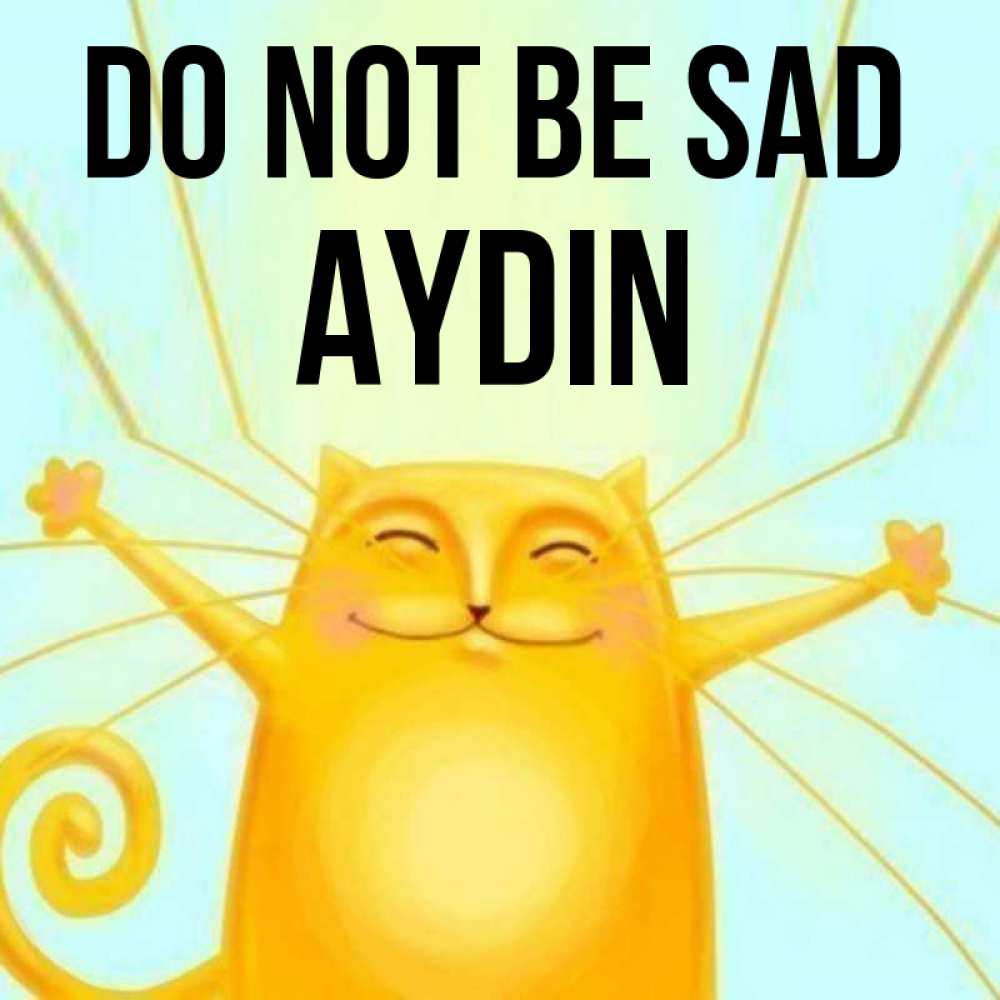 Greetings card с именем, Aydin Do not be sad обнимашки усатые Greetings with text for free download 