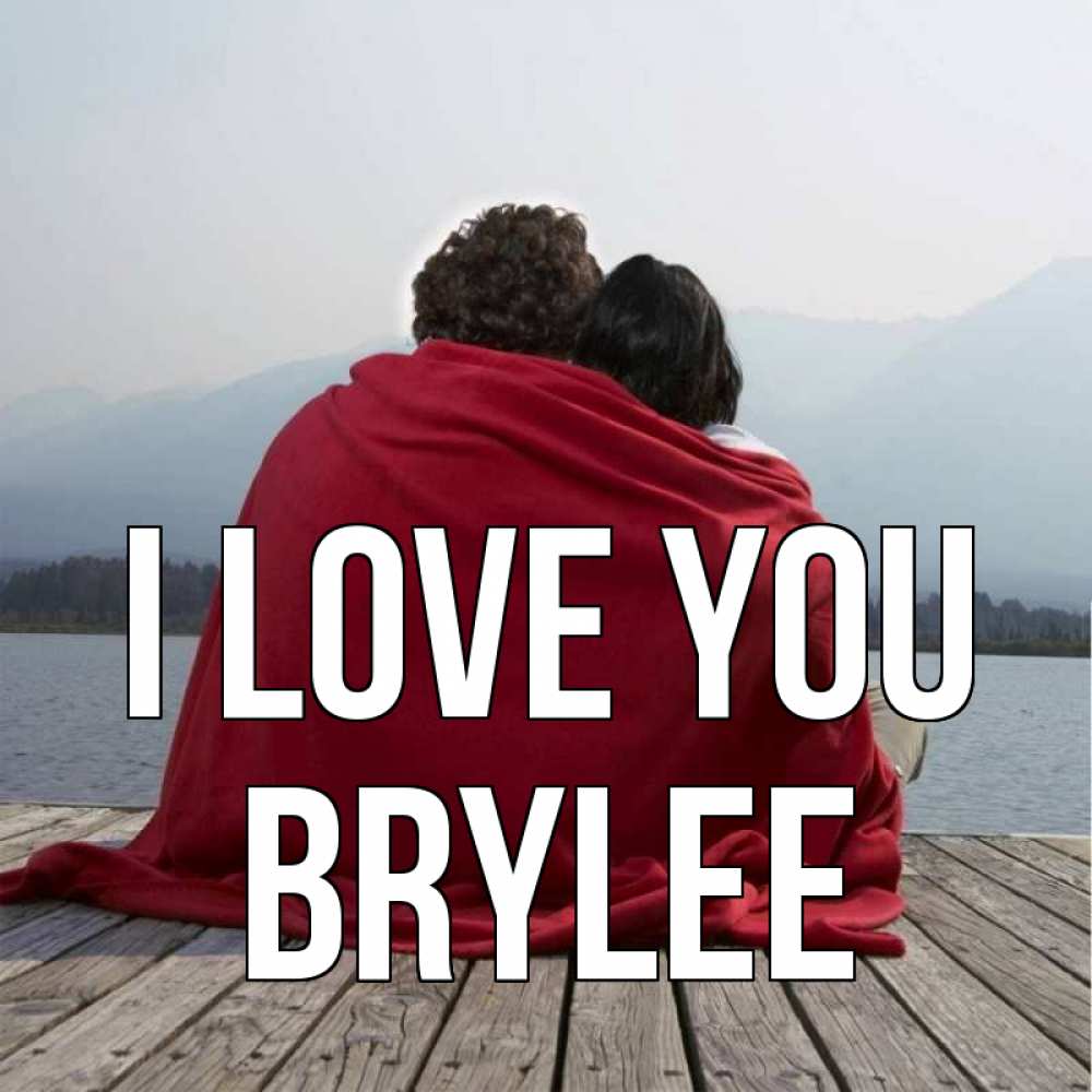 Greetings card с именем, Brylee I love you плед Greetings with text for free download 