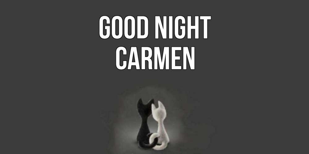Greetings card с именем, Carmen Good night коты Greetings with text for free download 