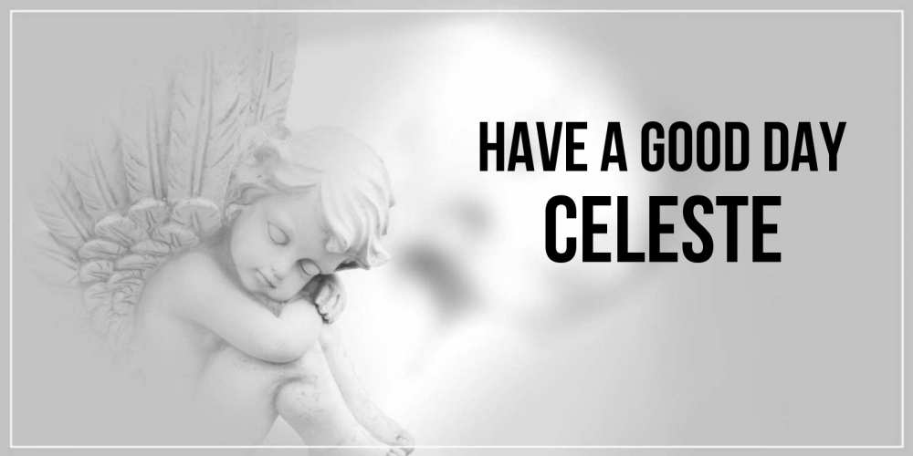 Greetings card с именем, Celeste Have a good day ангел Greetings with text for free download 