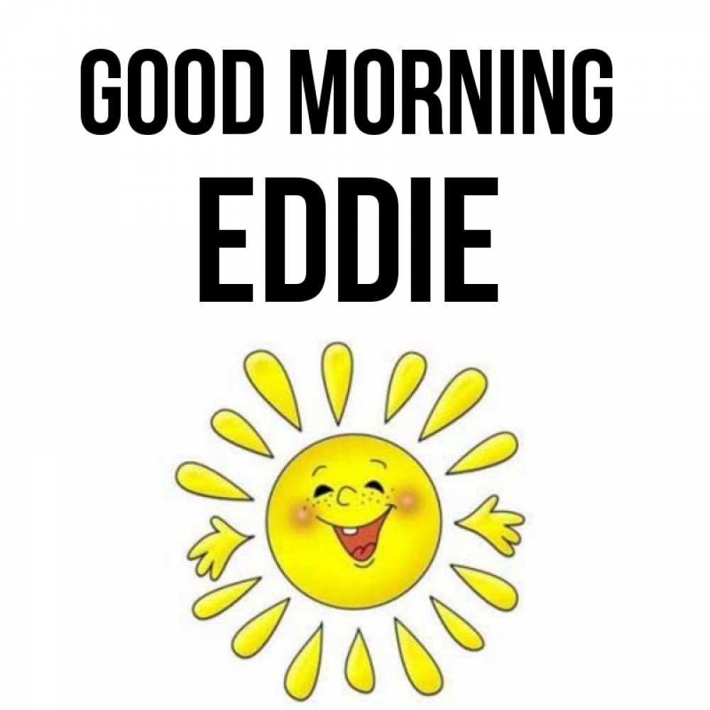 Greetings card с именем, Eddie Good morning улыбка Greetings with text for free download 