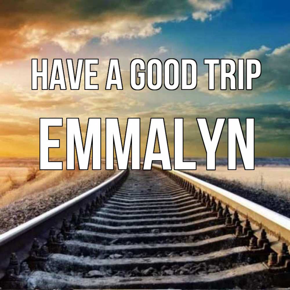 Greetings card с именем, Emmalyn Have a good trip рельсы уходящие в даль Greetings with text for free download 