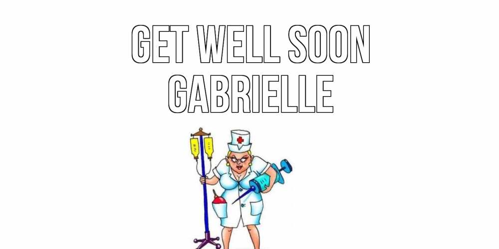 Greetings card с именем, Gabrielle Get well soon медсестра Greetings with text for free download 