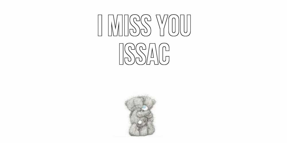 Greetings card с именем, Issac I miss you мишки Greetings with text for free download 