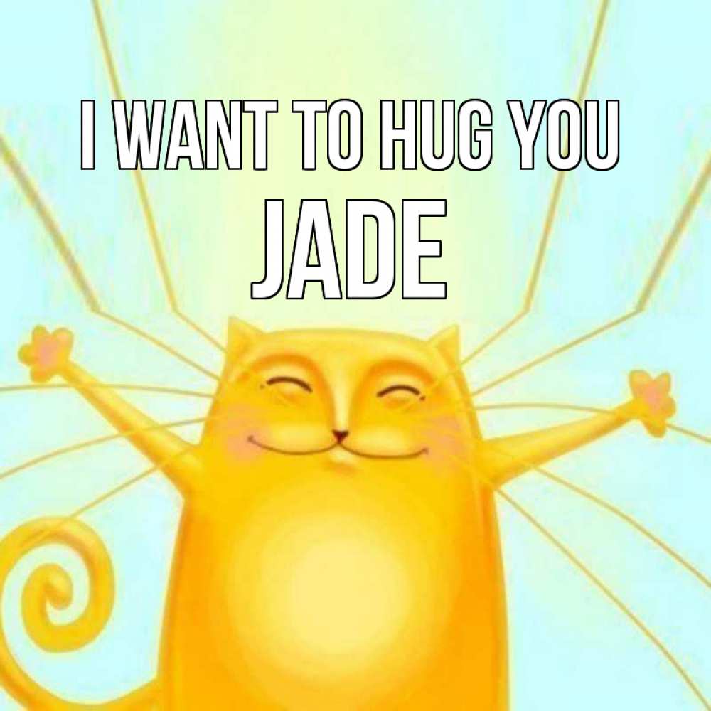 Greetings card с именем, Jade I want to hug you солнечный обнимашечный кот Greetings with text for free download 