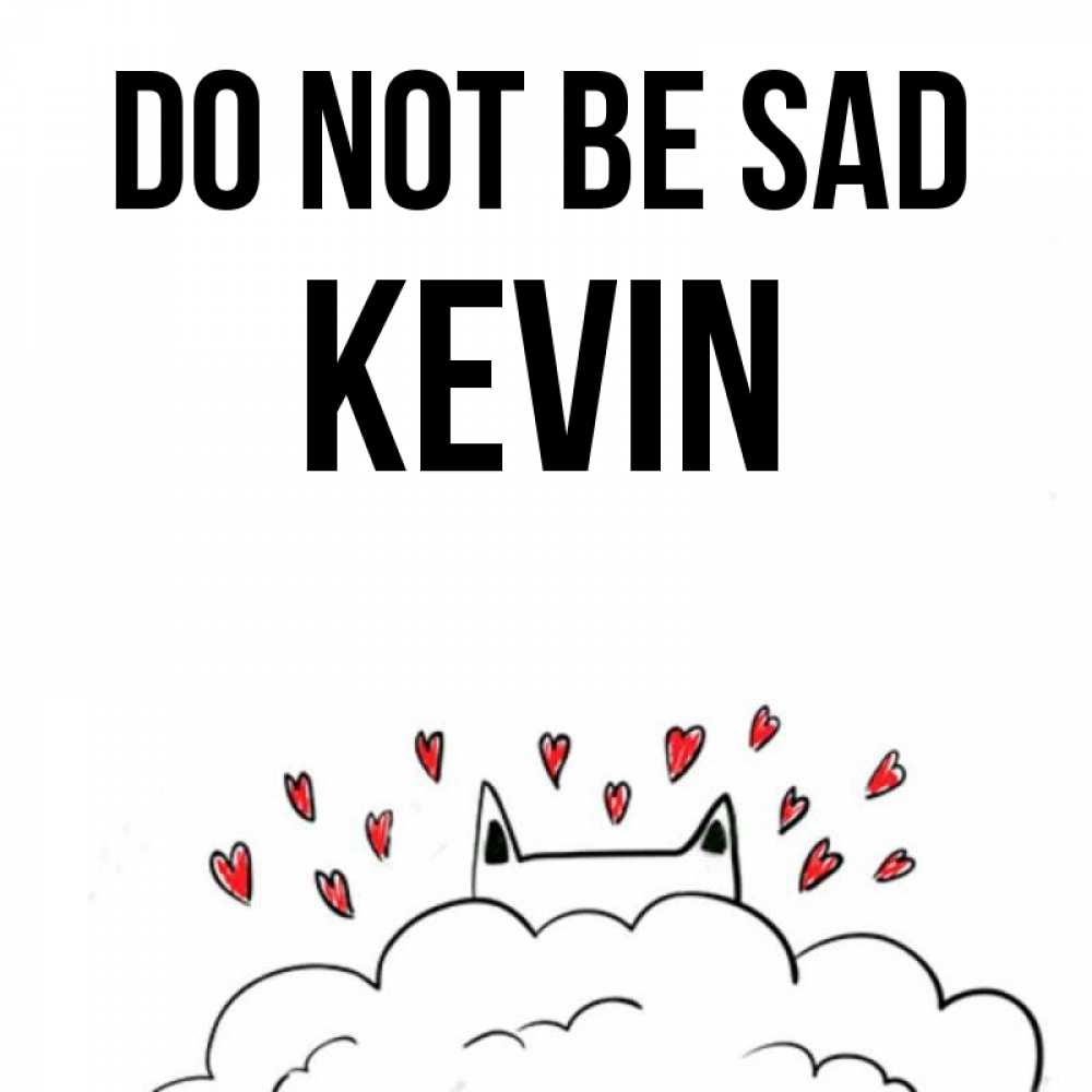 Greetings card с именем, Kevin Do not be sad облако и ушки котика с сердечками Greetings with text for free download 