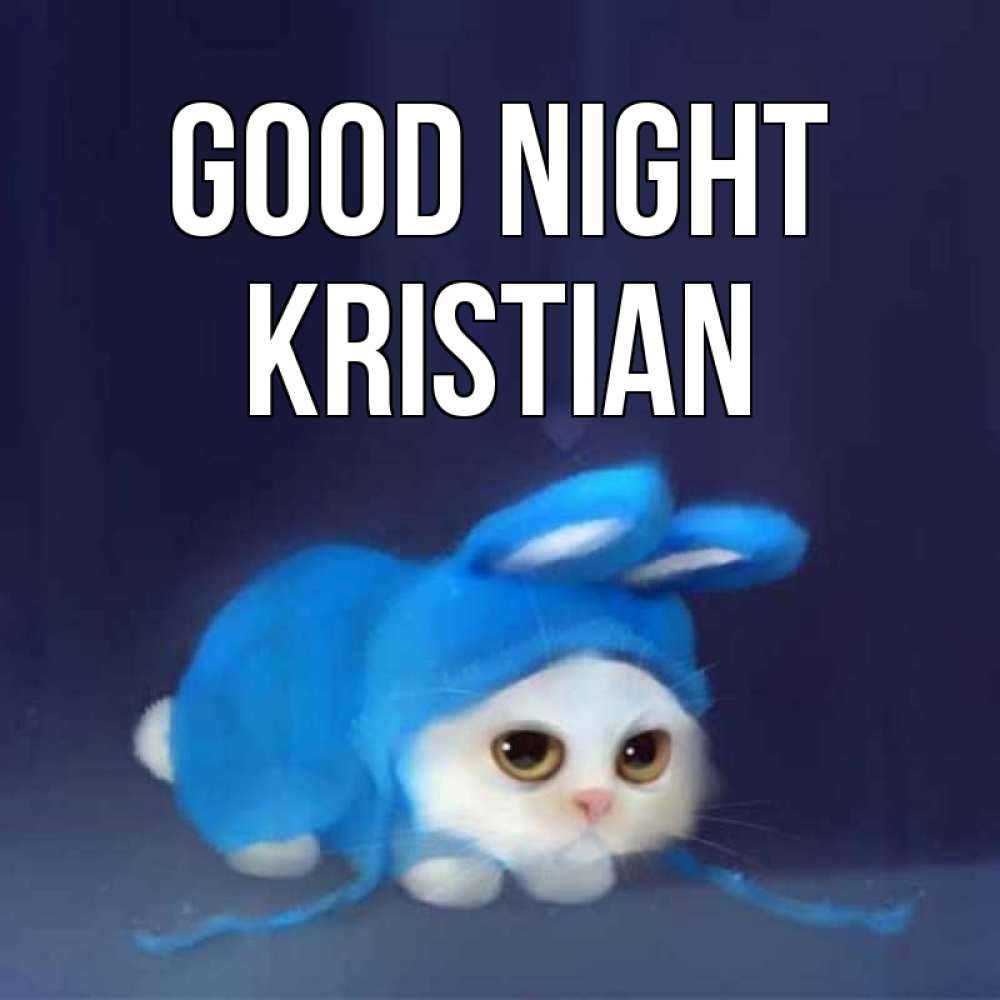 Greetings card с именем, Kristian Good night кот в голубом костюме кролика с ушками Greetings with text for free download 