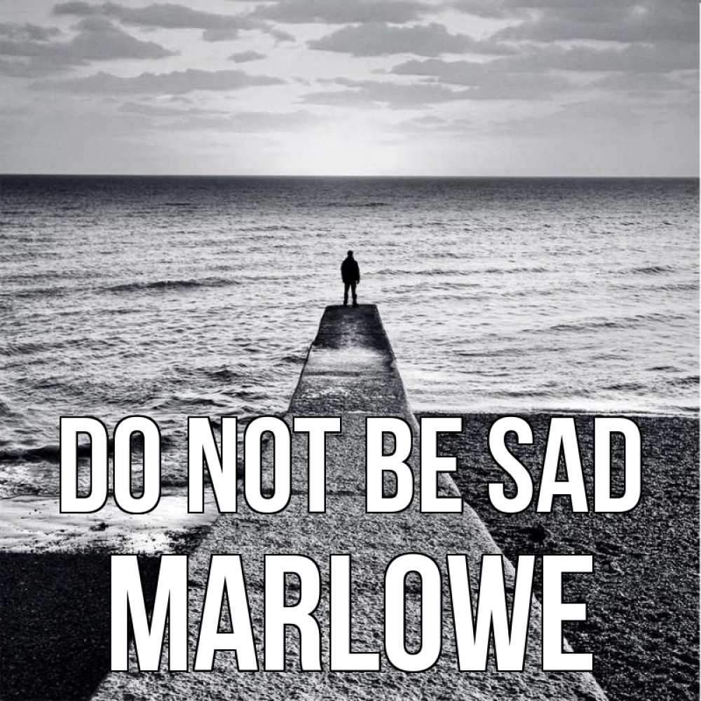 Greetings card с именем, Marlowe Do not be sad море Greetings with text for free download 