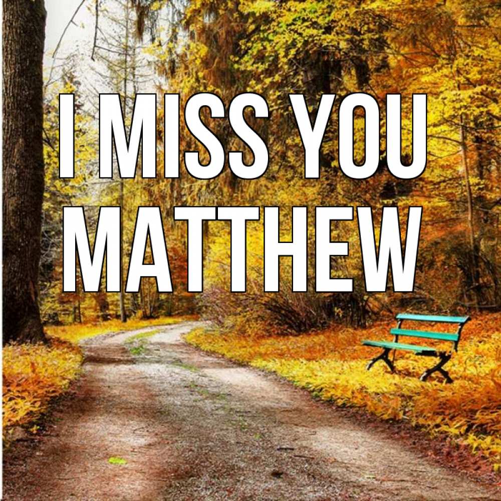 Greetings card с именем, Matthew I miss you зеленая лавочка и осенний лес Greetings with text for free download 