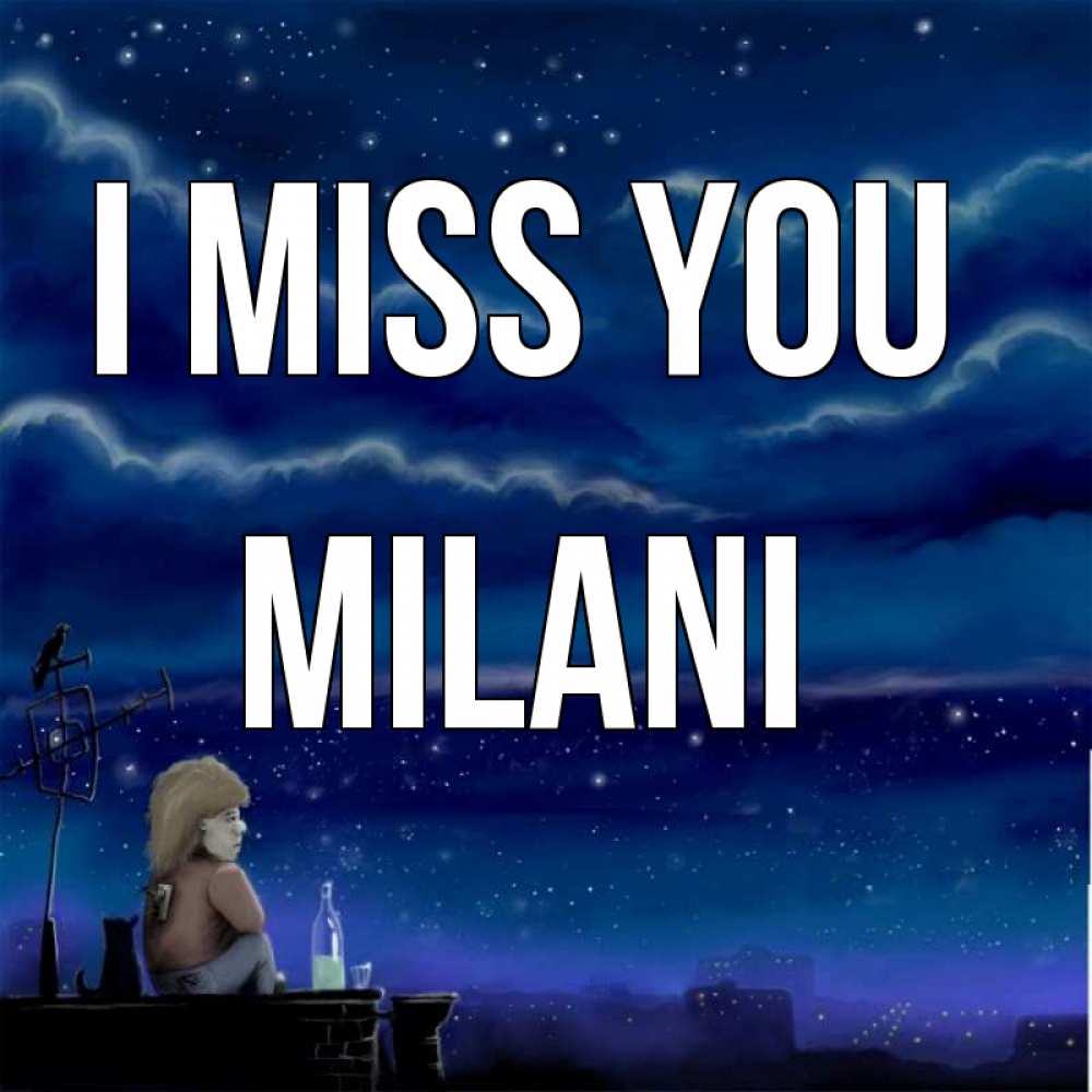Greetings card с именем, Milani I miss you на крыше 1 Greetings with text for free download 