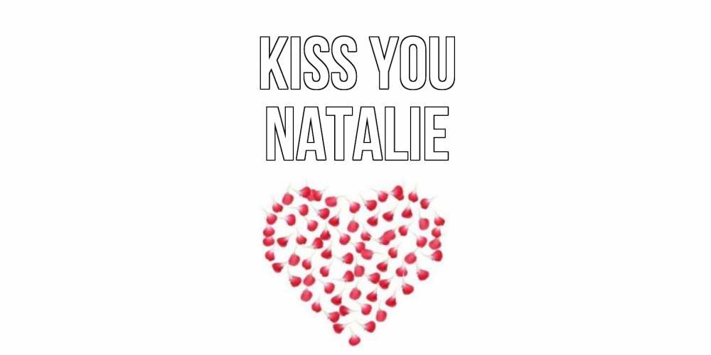 Greetings card с именем, Natalie Kiss you сердце Greetings with text for free download 