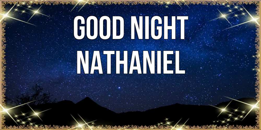 Greetings card с именем, Nathaniel Good night млечный путь Greetings with text for free download 