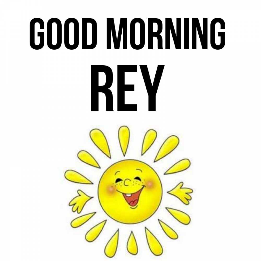 Greetings card с именем, Rey Good morning улыбка Greetings with text for free download 