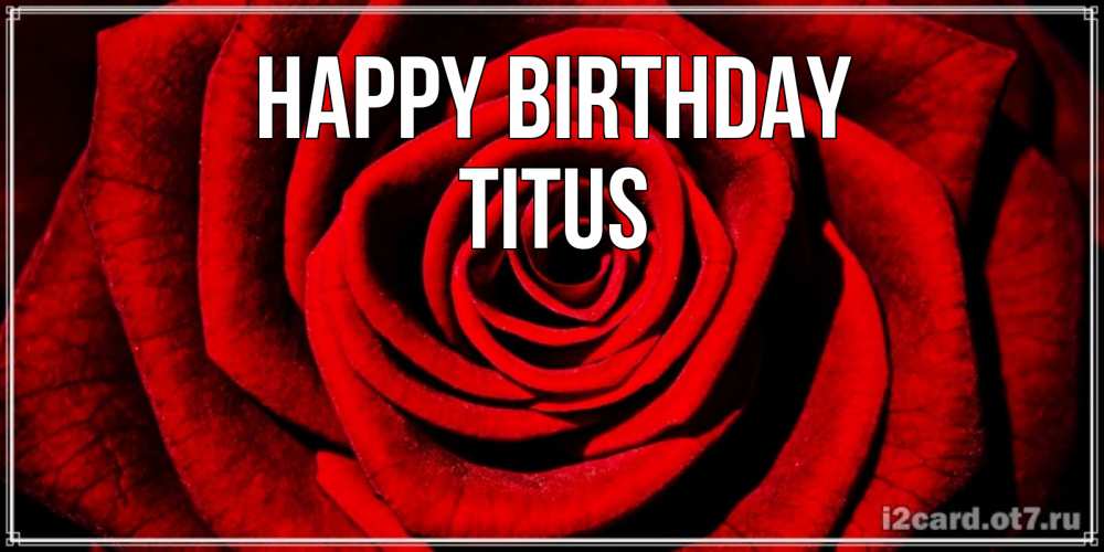 Greetings card с именем, Titus Happy Birthday алая роза Greetings with text for free download 