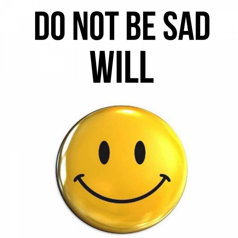 Greetings card с именем, Will Do not be sad желаем всем позитива Greetings with text for free download 