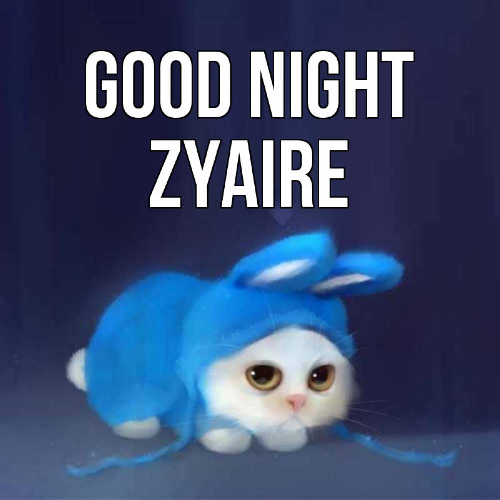 Greetings card с именем, Zyaire Good night кот в голубом костюме кролика с ушками Greetings with text for free download 