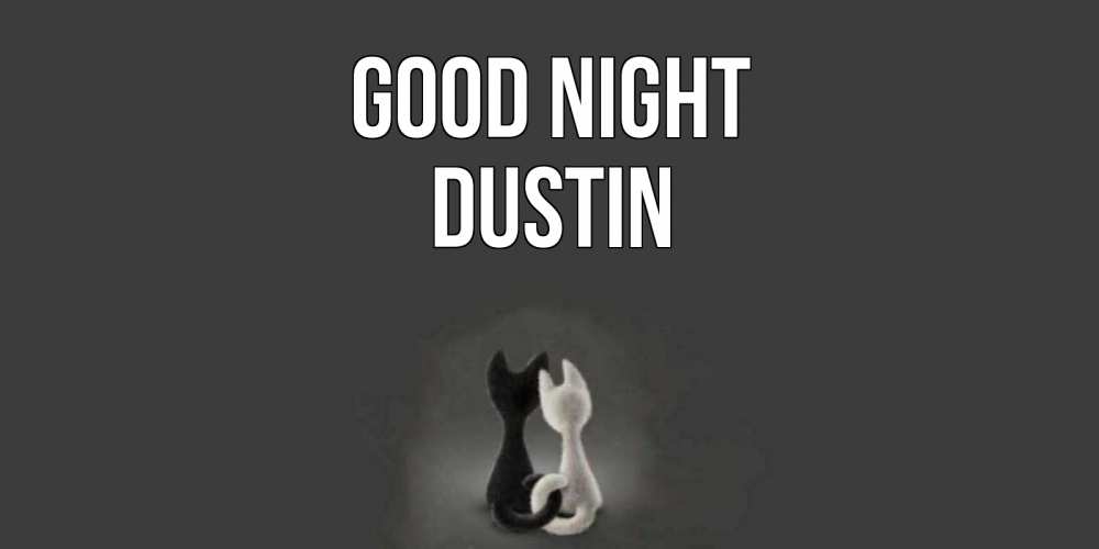 Greetings card с именем, Dustin Good night коты Greetings with text for free download 