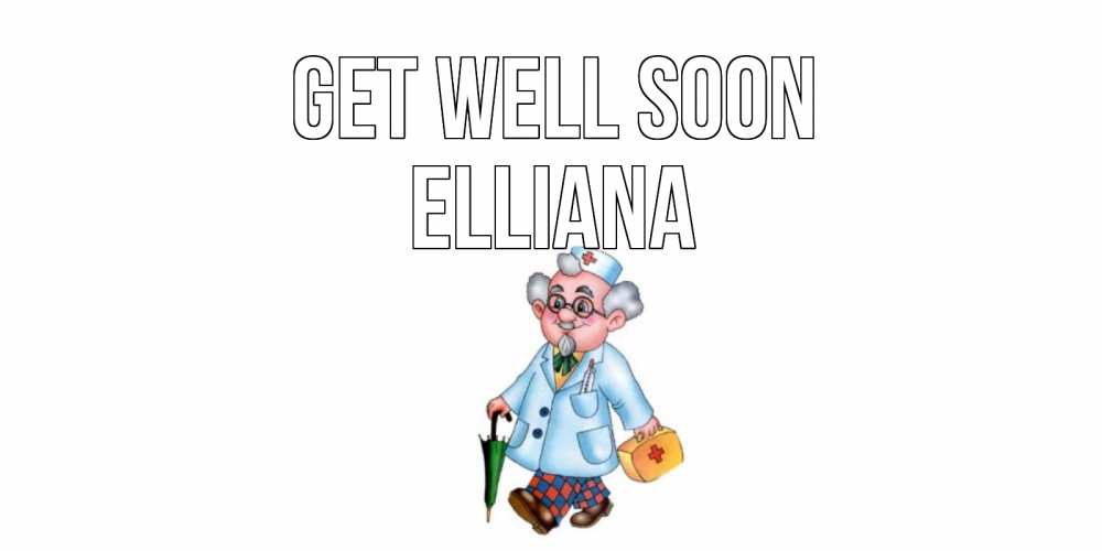 Greetings card с именем, Elliana Get well soon не болей Greetings with text for free download 