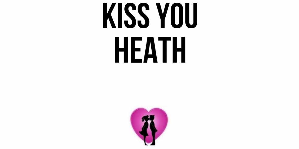 Greetings card с именем, Heath Kiss you поцелуй Greetings with text for free download 