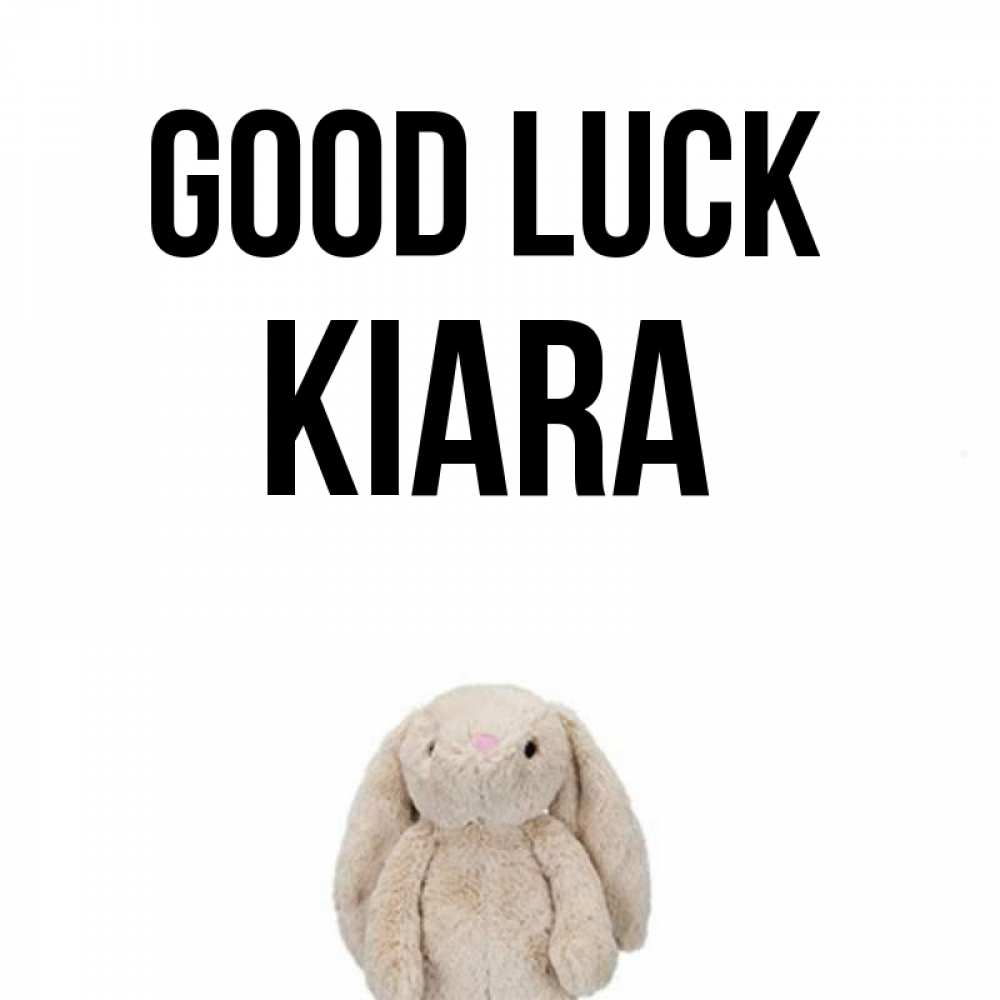 Greetings card с именем, Kiara Good luck сайт создаватель открыток Greetings with text for free download 