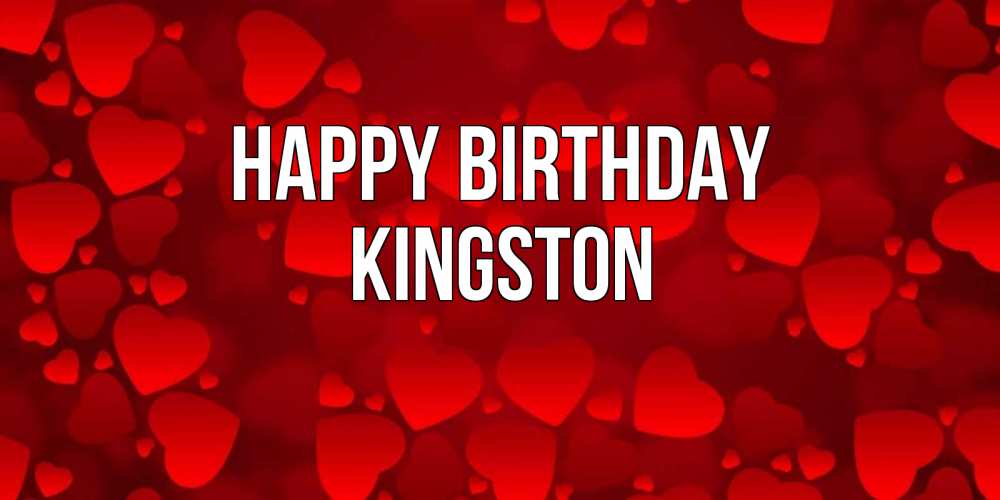 Greetings card с именем, Kingston Happy Birthday прекрасные сердечки на открытке с красным фоном Greetings with text for free download 