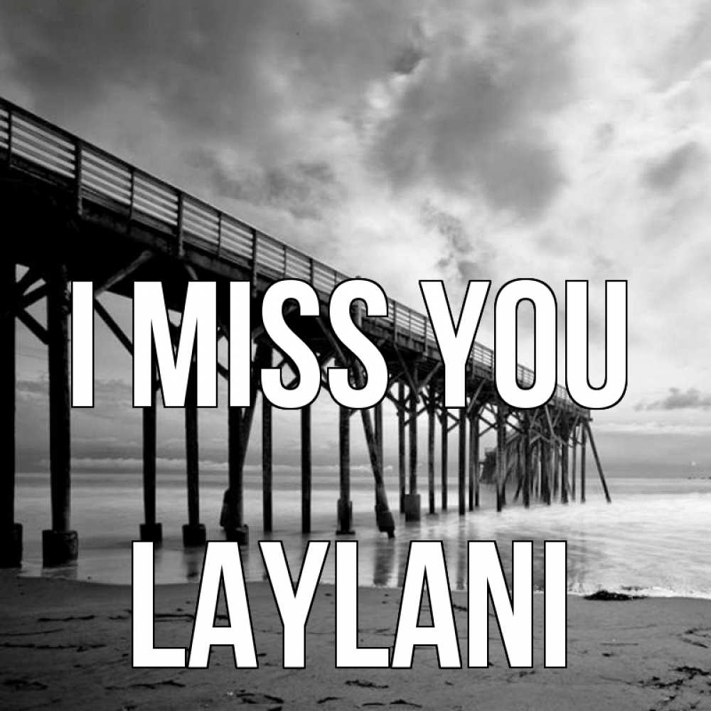 Greetings card с именем, Laylani I miss you старый Greetings with text for free download 