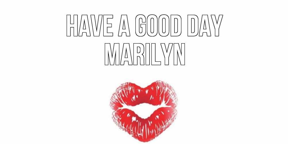 Greetings card с именем, Marilyn Have a good day Поцелуй Greetings with text for free download 