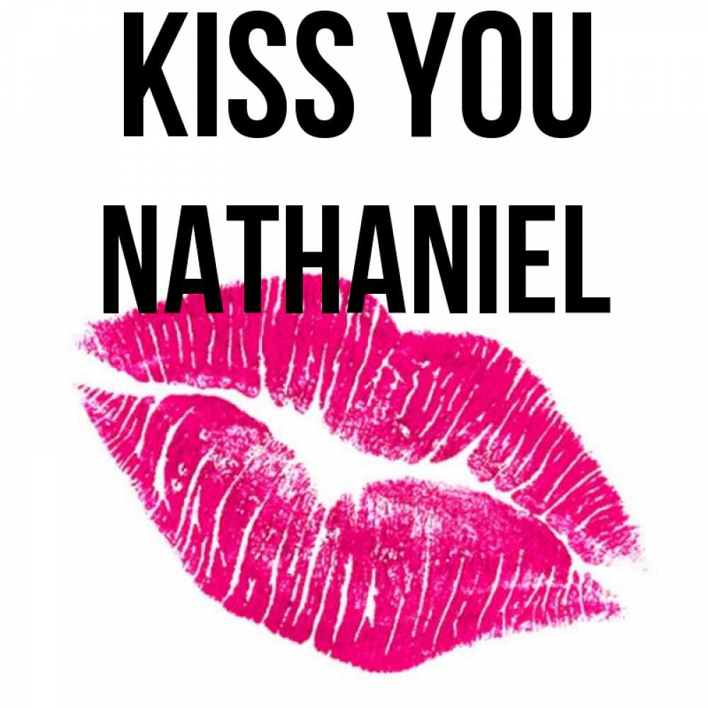 Greetings card с именем, Nathaniel Kiss you след от помады Greetings with text for free download 