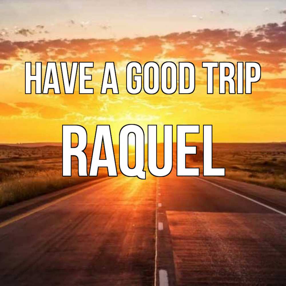 Greetings card с именем, Raquel Have a good trip солнечный свет, закат Greetings with text for free download 