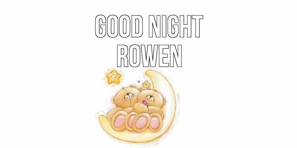 Greetings card с именем, Rowen Good night мишки, месяц Greetings with text for free download 