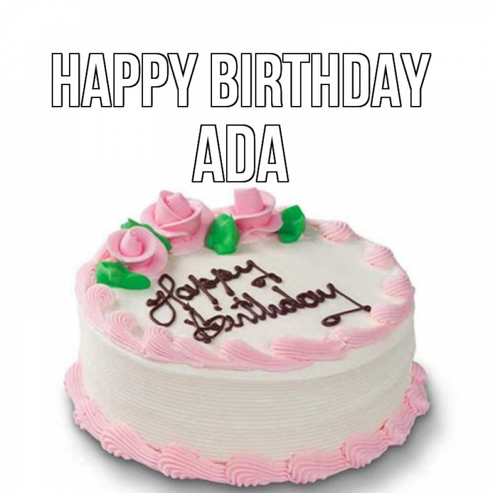 Greetings card с именем, Ada Happy Birthday Розы Greetings with text for free download 