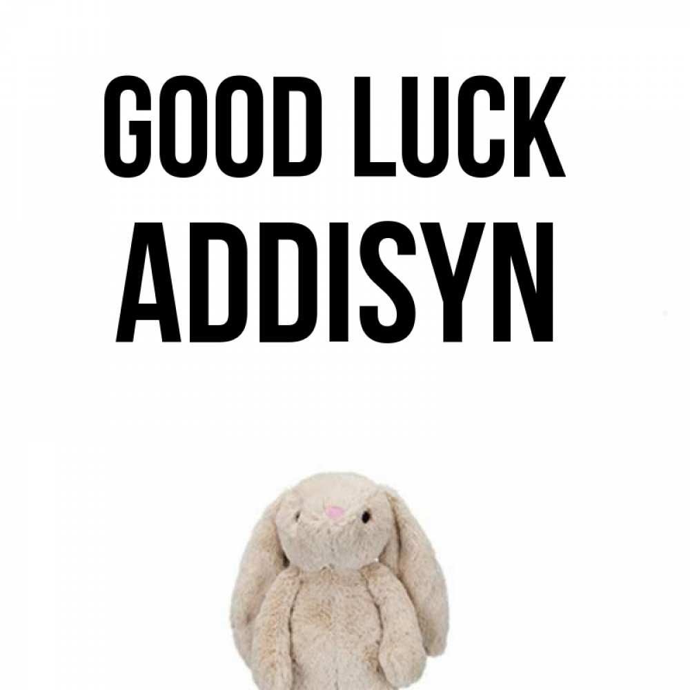 Greetings card с именем, Addisyn Good luck сайт создаватель открыток Greetings with text for free download 