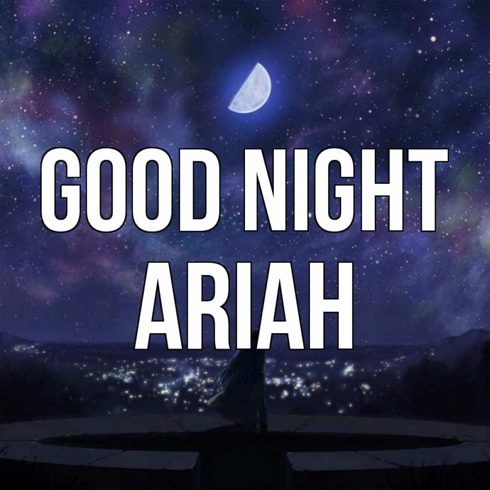 Greetings card с именем, Ariah Good night набережная Greetings with text for free download 