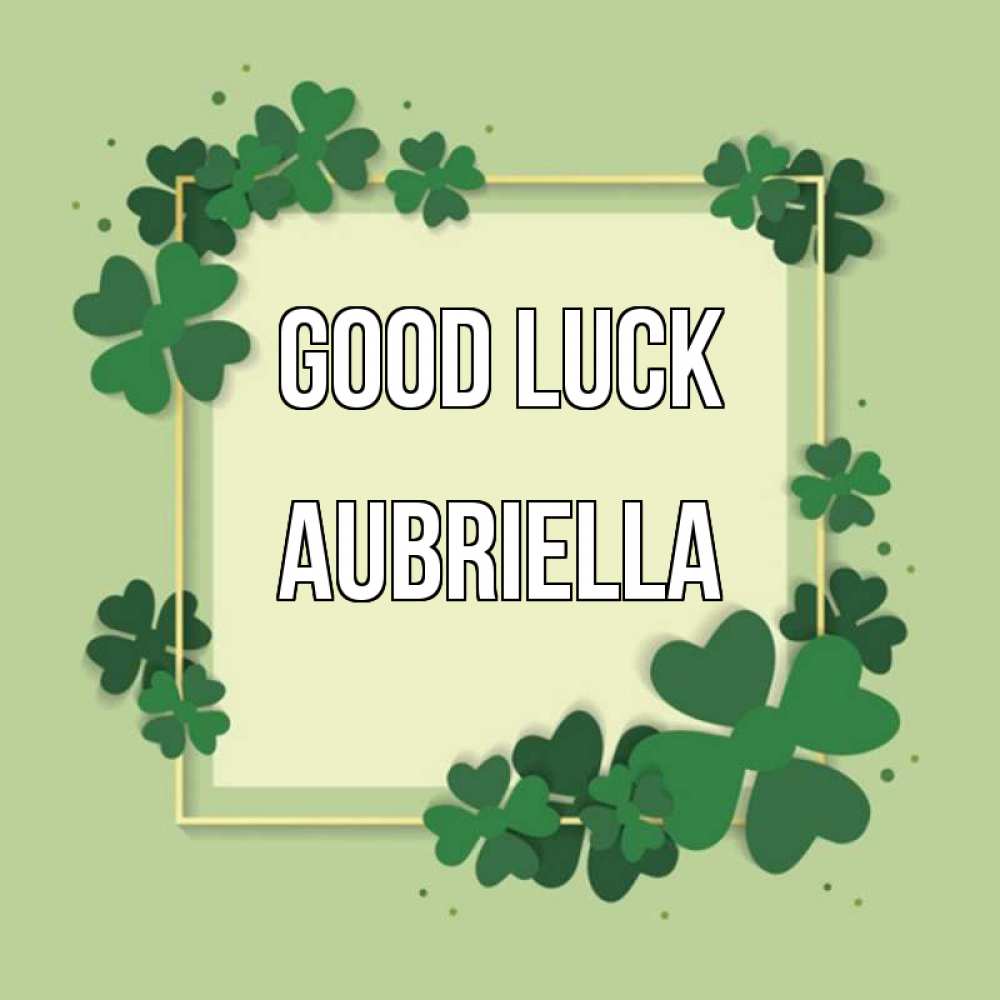 Greetings card с именем, Aubriella Good luck на удачу Greetings with text for free download 