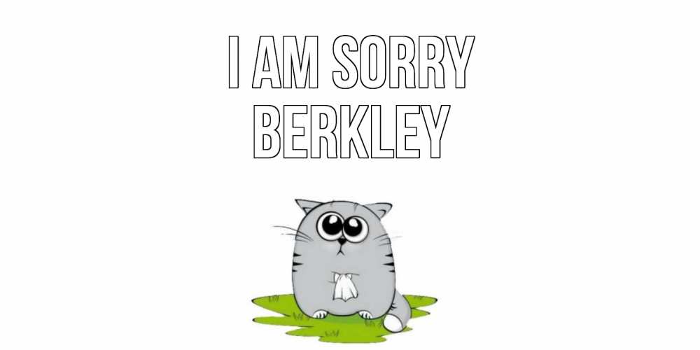 Greetings card с именем, Berkley I am sorry открытка с котиком просящим прощения Greetings with text for free download 