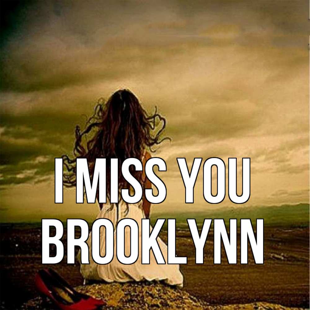 Greetings card с именем, Brooklynn I miss you возвращайся Greetings with text for free download 