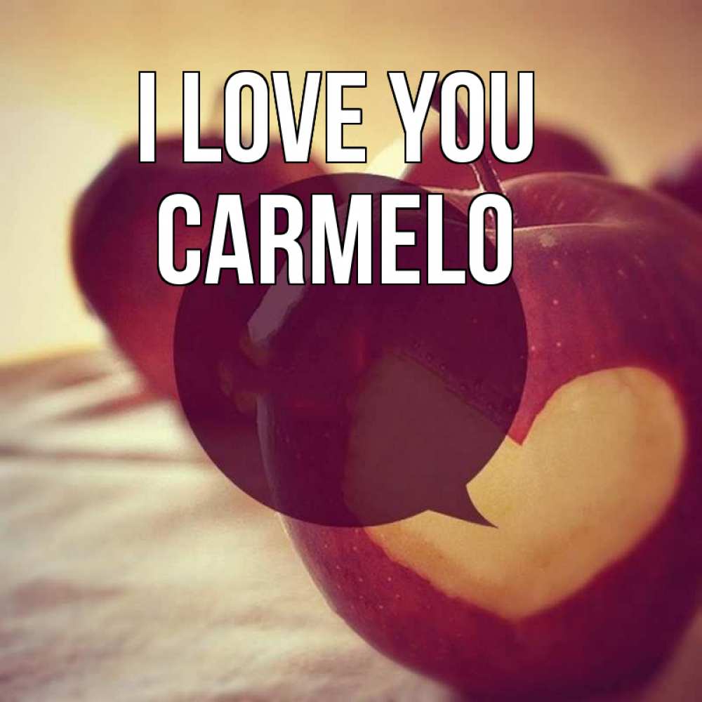 Greetings card с именем, Carmelo I love you вырезалки из яблок Greetings with text for free download 