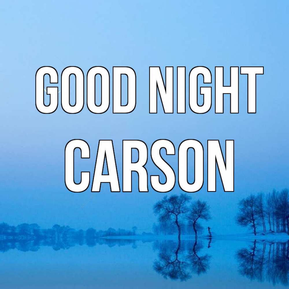 Greetings card с именем, Carson Good night весна Greetings with text for free download 