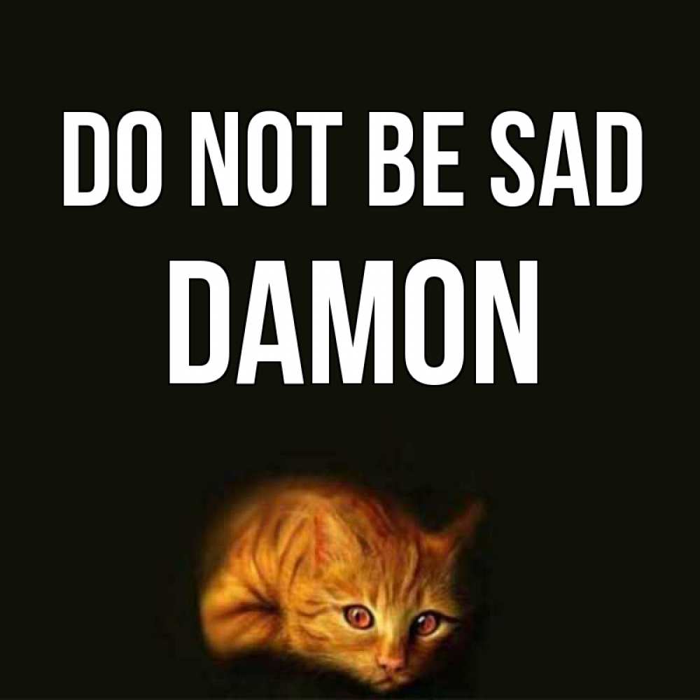 Greetings card с именем, Damon Do not be sad лежащий кот в темноте Greetings with text for free download 