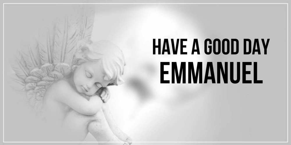 Greetings card с именем, Emmanuel Have a good day ангел Greetings with text for free download 