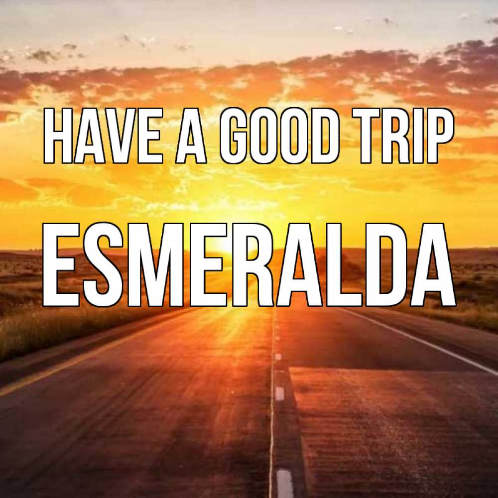 Greetings card с именем, Esmeralda Have a good trip солнечный свет, закат Greetings with text for free download 