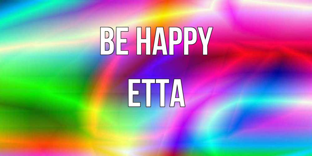 Greetings card с именем, Etta Be happy радуга Greetings with text for free download 