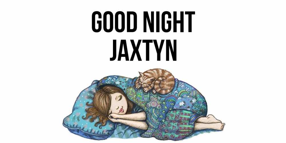 Greetings card с именем, Jaxtyn Good night пожелания сладких снов для подруги Greetings with text for free download 