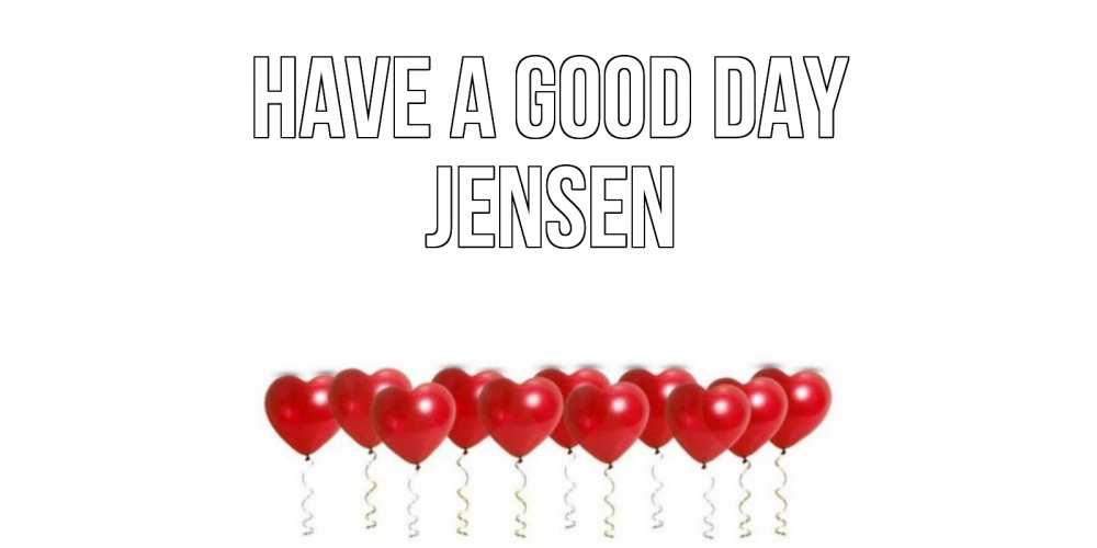 Greetings card с именем, Jensen Have a good day пожелание прекрасного дня Greetings with text for free download 