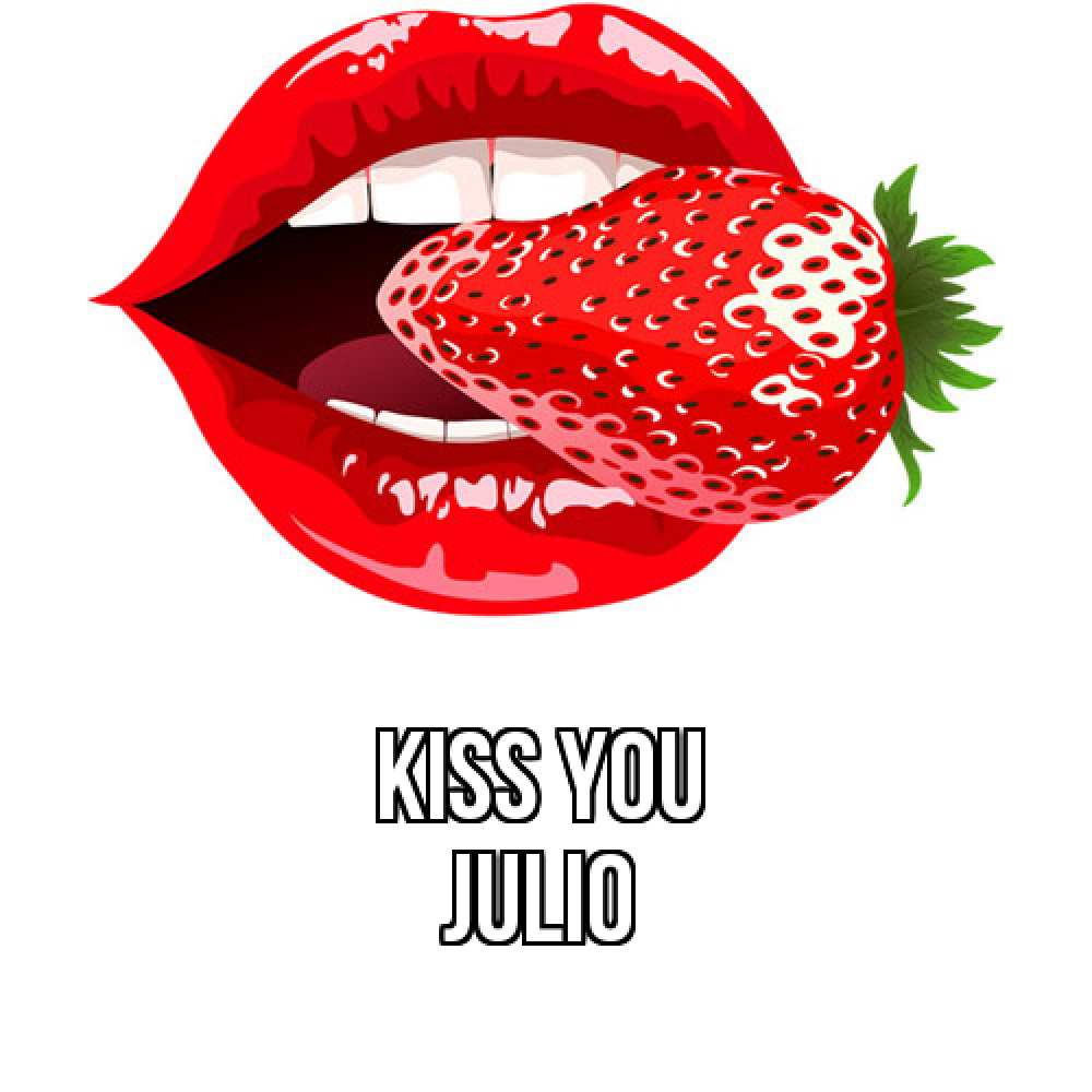 Greetings card с именем, Julio Kiss you клубника в губах Greetings with text for free download 